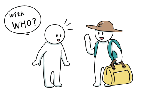 だれと行くんですか。